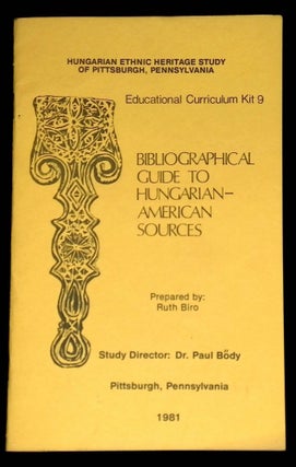 Item #B60713 Bibliographical Guide to Hungarian-American Sources [Hungarian Ethnic Heritage Study...