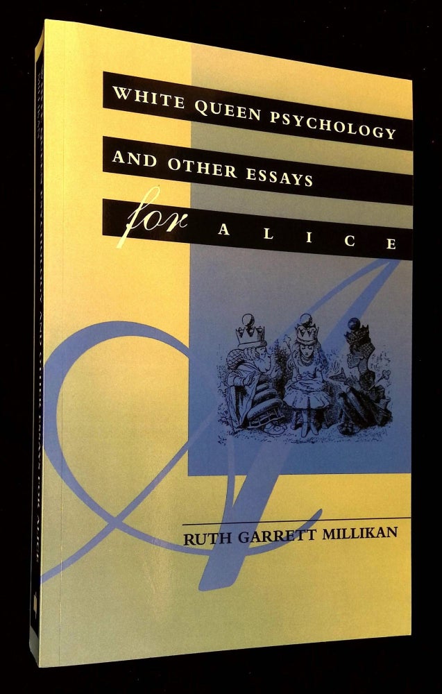 Item #B60729 White Queen Psychology and Other Essays for Alice. Ruth Garrett Millikan.