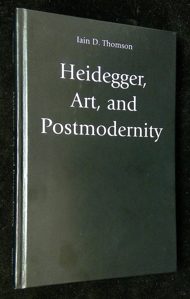 Item #B60732 Heidegger, Art, and Postmodernity. Iain D. Thomson.