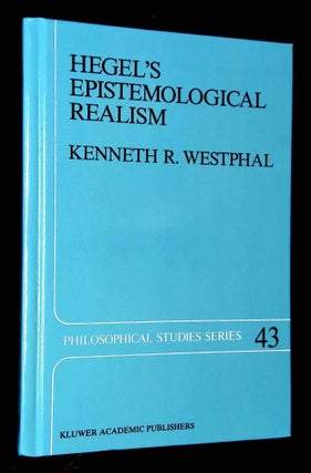 Item #B60753 Hegel's Epistemological Realism: A Study of the Aim and Method of Hegel's...