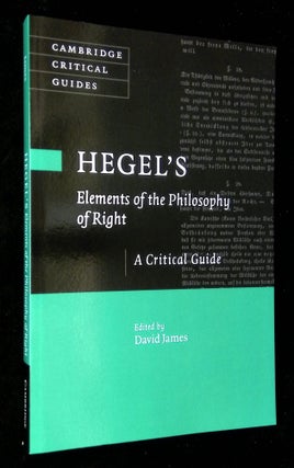 Item #B60959 Hegel's Elements of the Philosophy of Right: A Critical Guide. David James