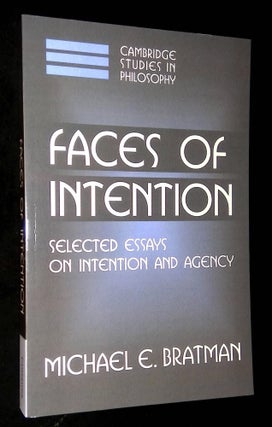 Item #B61054 Faces of Intention: Selected Essays on Intention and Agency. Michael E. Bratman