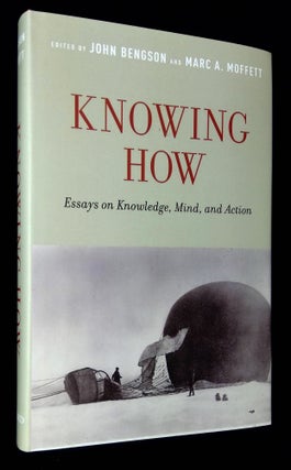 Item #B61072 Knowing How: Essays on Knowledge, Mind, and Action. John Bengson, Marc A. Moffett