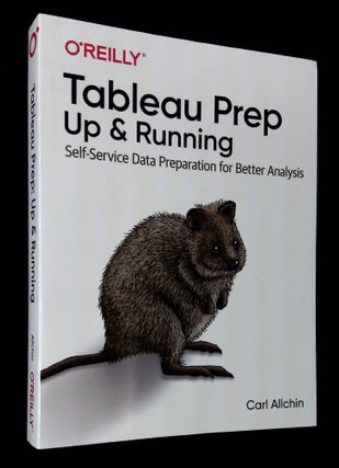 Item #B61135 Tableau Prep: Up & Running--Self-Service Data Preparation for Better Analysis. Carl...