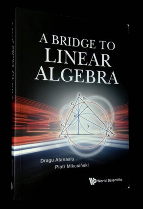 Item #B61181 A Bridge to Linear Algebra. Dragu Atanasiu, Piotr Mikusinski
