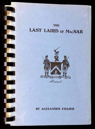 Item #B61271 The Last Laird of MacNab: An Episode in the Settlement of MacNab Township, Upper...