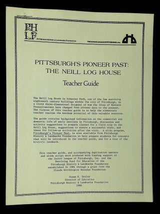 Item #B61315 Pittsburgh's Pioneer Past: The Neill Log House--Teacher Guide. Susan K. Donley