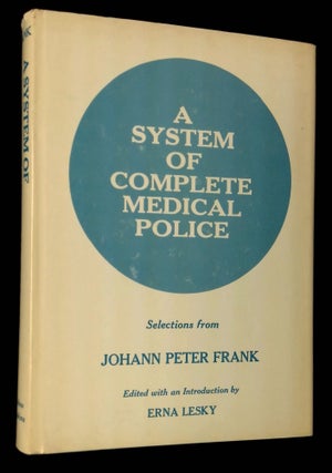 Item #B61370 A System of Complete Medical Police. Johann Peter Frank, Erna Lesky