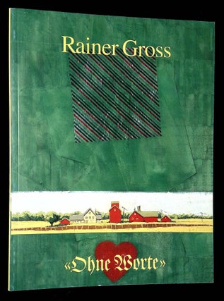 Item #B61378 Rainer Gross: "Ohne Worte" Gemalde und Arbeiten auf Papier 1989-1990. Rainer Gross,...