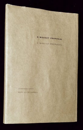 Item #B61388 A Modest Proposal/A Modist Prepozel. Jonathan Swift, Mary Ellen Carroll