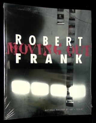 Item #B61554 Robert Frank: Moving Out. Robert Frank, Sarah Greenough