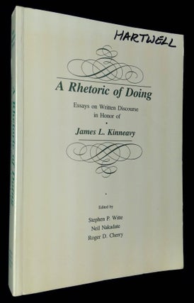 Item #B61580 A Rhetoric of Doing: Essays on Written Discourse in Honor of James L. Kinneavy....