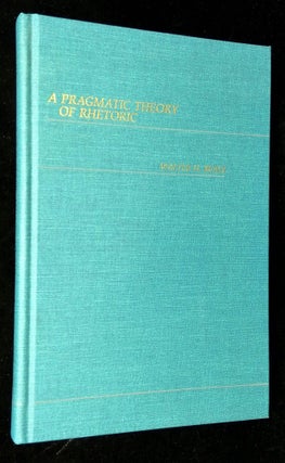 Item #B61584 A Pragmatic Theory of Rhetoric. Walter H. Beale