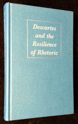 Item #B61651 Descartes and the Resilience of Rhetoric: Varieties of Cartesian Rhetorical Theory....