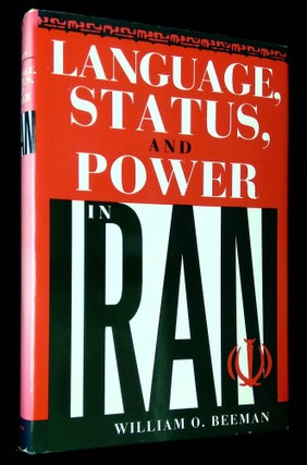Item #B61665 Language, Status, and Power in Iran. William O. Beeman