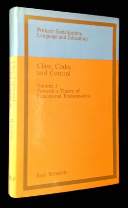 Item #B61671 Class, Codes and Control: Volume 3--Towards a Theory of Educational Transmissions....