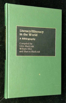 Item #B61687 Literacy/Illiteracy in the World: A Bibliography [Bibliographies and Indexes in...