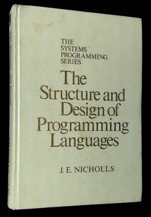 Item #B61691 The Structure and Design of Programming Languages. John E. Nicholls
