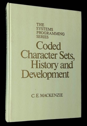 Item #B61700 Coded Character Sets, History and Development. Charles E. Mackenzie