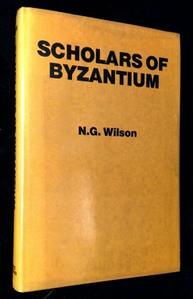 Item #B61714 Scholars of Byzantium. N. G. Wilson