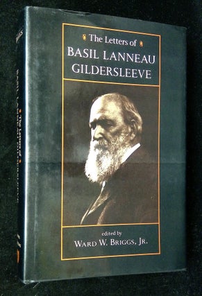 Item #B61716 The Letters of Basil Lanneau Gildersleeve. Ward W. Briggs