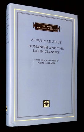 Item #B61727 Aldus Manutius: Humanism and the Latin Classics. Aldus Manutius, John N. Grant