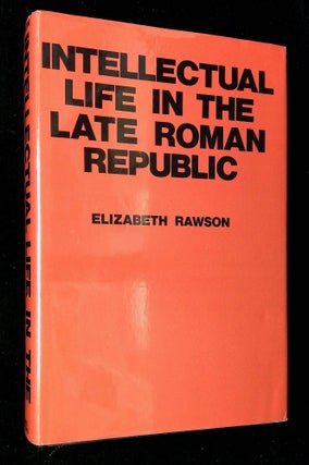 Item #B61733 Intellectual Life in the Late Roman Republic. Elizabeth Rawson