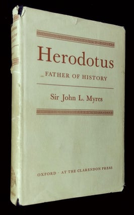 Item #B61747 Herodotus: Father of History. John L. Myres