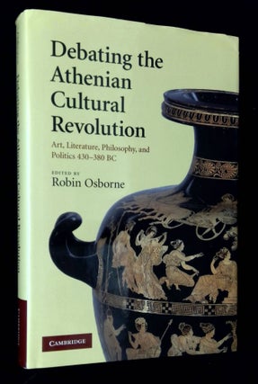 Item #B61757 Debating the Athenian Cultural Revolution: Art, Literature, Philosophy, and Politics...