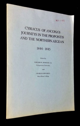 Item #B61760 Cyriacus of Ancona's Journeys in the Propontis and the Northern Aegean 1444-1445....