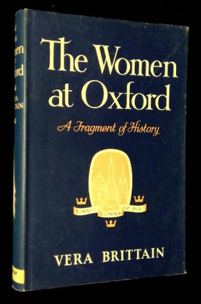 Item #B61784 The Women at Oxford: A Fragment of History. Vera Brittain