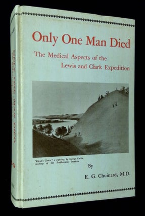 Item #B61858 Only One Man Died: The Medical Aspects of the Lewis and Clark Expedition [Western...