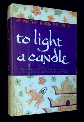 Item #B61902 To Light a Candle [Signed by Fisher with laid in letters!]. Welthy Honsinger Fisher