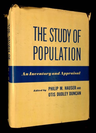 Item #B61918 The Study of Population: An Inventory and Appraisal. Philip M. Hauser, Otis Dudley...