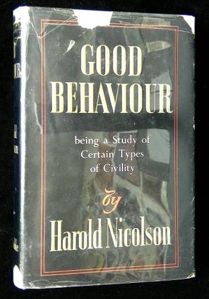 Item #B61926 Good Behaviour: Being a Study of Certain Types of Civility. Harold Nicolson