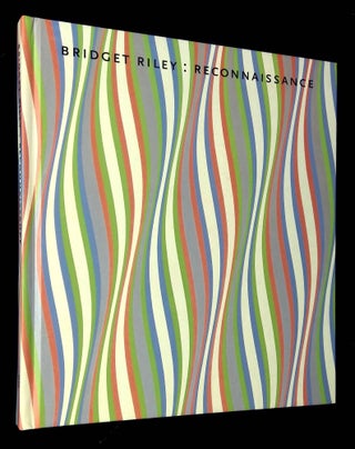 Item #B61954 Bridget Riley: Reconnaissance. Lynne Cooke, John Elderfield, Essays