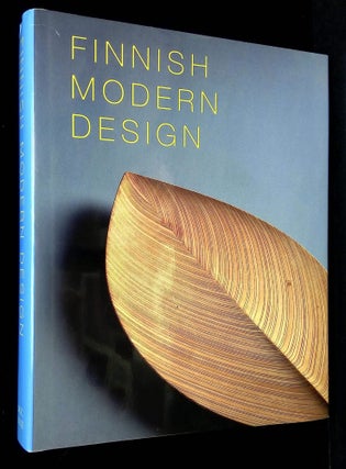 Item #B61958 Finnish Modern Design: Utopian Ideals and Everyday Realities, 1930-1997. Marianne...