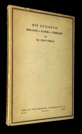 Item #B61991 Die Epilepsie: Biologie, Klinik, Therapie. Felix Frisch