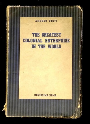 Item #B62023 The Greatest Colonial Enterprise in the World. Amedeo Tosti
