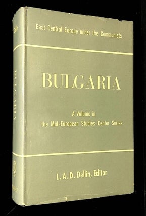 Item #B62025 Bulgaria [East-Central Europe Under the Communists]. L. A. D. Dellin