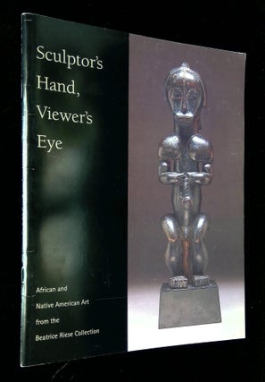 Item #B62034 Sculptor's Hand, Viewer's Eye: African and Native American Art from the Beatrice...