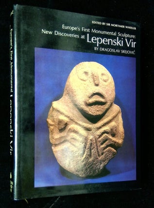 Item #B62079 Europe's First Monumental Sculpture: New Discoveries at Lepenski Vir [New Aspects of...