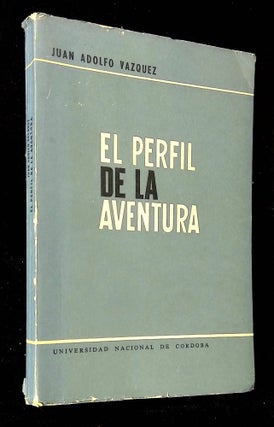 Item #B62117 El Perfil de la Aventura. Juan Adolfo Vazquez