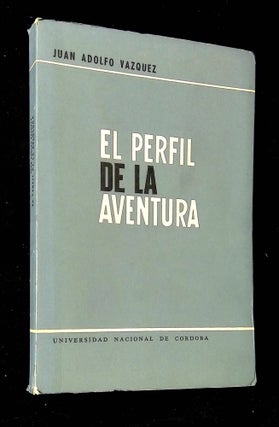 Item #B62118 El Perfil de la Aventura. Juan Adolfo Vazquez