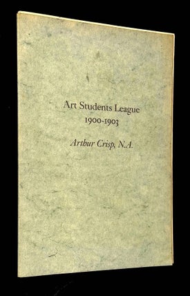 Item #B62121 Art Students League 1900-1903. Arthur Crisp