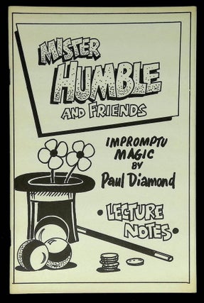 Item #B62223 Mister Humble and Friends: Impromptu Magic--Lecture Notes. Paul Diamond