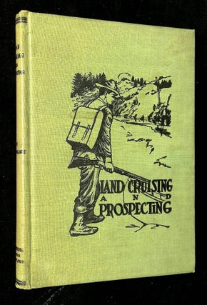 Item #B62284 Land Cruising and Prospecting: A Book of Valuable Information for Hunters, Trappers,...