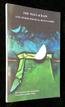 Item #B62285 The Ways of Rain-Maneras de Llover and Other Poems. Hugo Lindo, Elizabeth Gamble...