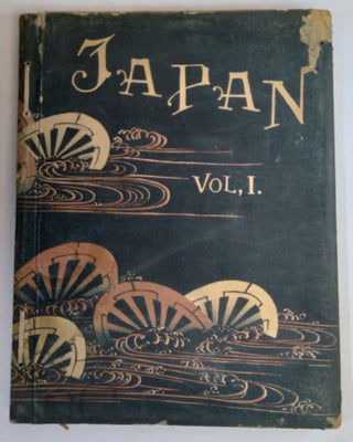 Item #B62307 Japan: Described and Illustrated by the Japanese, Written by Eminent Japanese...