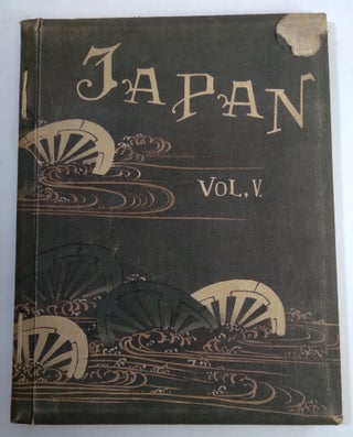 Item #B62311 Japan: Described and Illustrated by the Japanese, Written by Eminent Japanese...